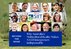 Why Australia’s Multicultural Reality Makes NAATI Interpreters Indispensable